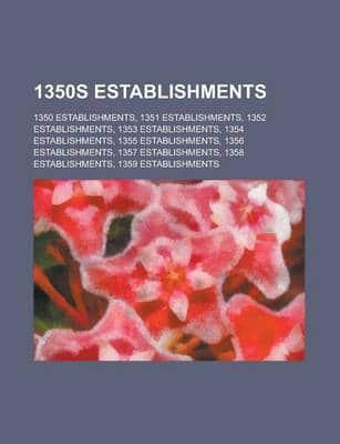 1350s Establishments: 1350 Establishment