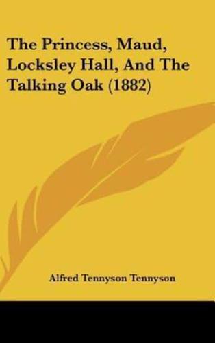 The Princess, Maud, Locksley Hall, And The Talking Oak (1882)