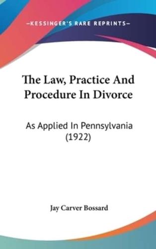 The Law, Practice And Procedure In Divorce