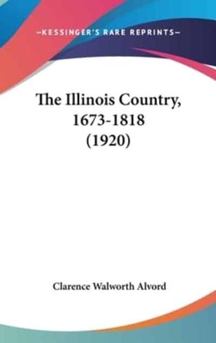 The Illinois Country, 1673-1818 (1920)