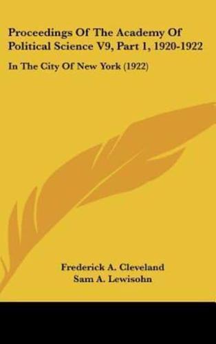 Proceedings Of The Academy Of Political Science V9, Part 1, 1920-1922