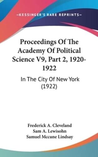 Proceedings Of The Academy Of Political Science V9, Part 2, 1920-1922