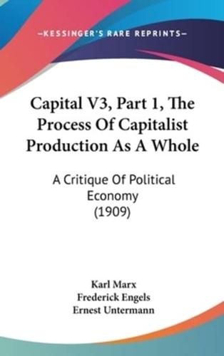 Capital V3, Part 1, The Process Of Capitalist Production As A Whole