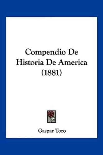 Compendio De Historia De America (1881)