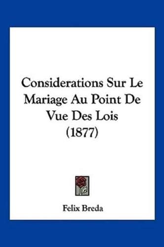 Considerations Sur Le Mariage Au Point De Vue Des Lois (1877)