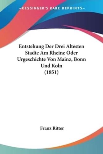 Entstehung Der Drei Altesten Stadte Am Rheine Oder Urgeschichte Von Mainz, Bonn Und Koln (1851)