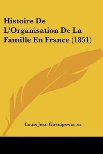 Histoire De L'Organisation De La Famille En France (1851)