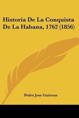 Historia De La Conquista De La Habana, 1762 (1856)