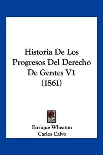 Historia De Los Progresos Del Derecho De Gentes V1 (1861)