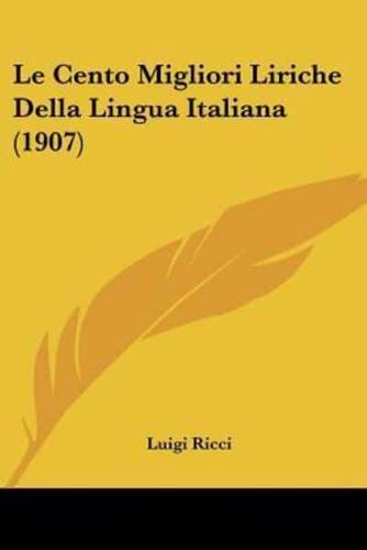 Le Cento Migliori Liriche Della Lingua Italiana (1907)