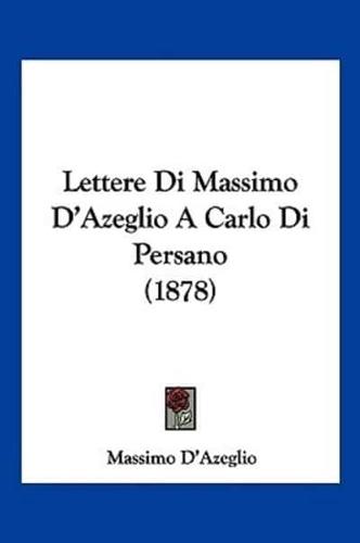 Lettere Di Massimo D'Azeglio a Carlo Di Persano (1878)
