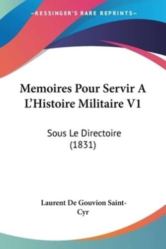 Memoires Pour Servir A L'Histoire Militaire V1