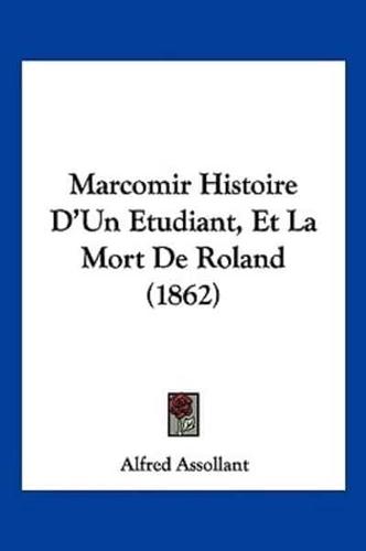 Marcomir Histoire D'Un Etudiant, Et La Mort De Roland (1862)
