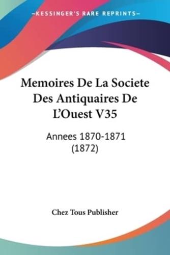 Memoires De La Societe Des Antiquaires De L'Ouest V35