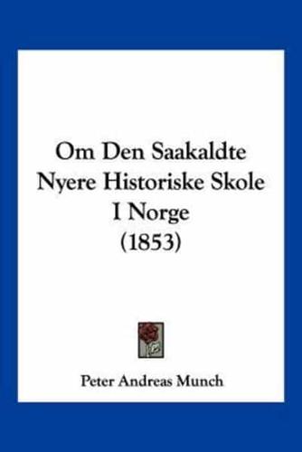 Om Den Saakaldte Nyere Historiske Skole I Norge (1853)