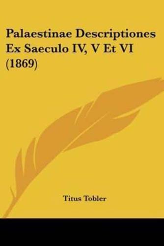 Palaestinae Descriptiones Ex Saeculo IV, V Et VI (1869)