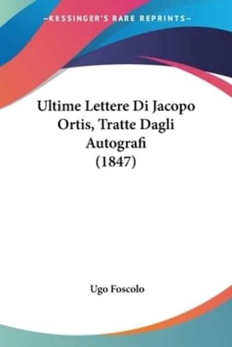 Ultime Lettere Di Jacopo Ortis, Tratte Dagli Autografi (1847)