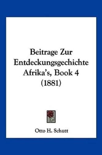 Beitrage Zur Entdeckungsgechichte Afrika's, Book 4 (1881)