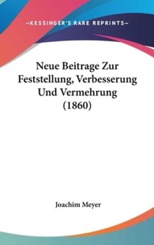 Neue Beitrage Zur Feststellung, Verbesserung Und Vermehrung (1860)