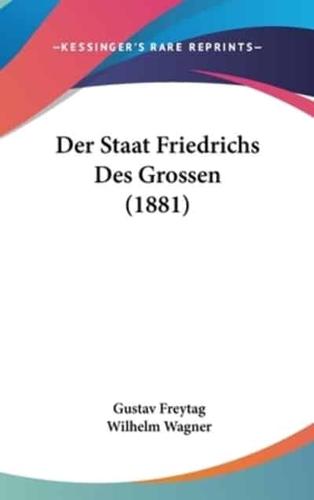 Der Staat Friedrichs Des Grossen (1881)