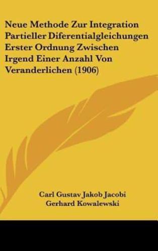 Neue Methode Zur Integration Partieller Diferentialgleichungen Erster Ordnung Zwischen Irgend Einer Anzahl Von Veranderlichen (1906)