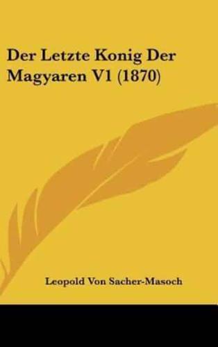 Der Letzte Konig Der Magyaren V1 (1870)