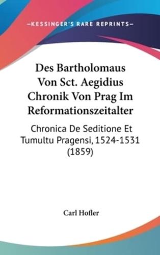 Des Bartholomaus Von Sct. Aegidius Chronik Von Prag Im Reformationszeitalter