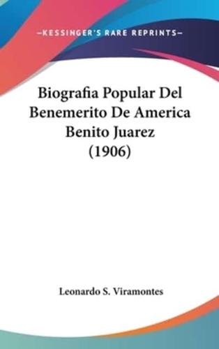 Biografia Popular Del Benemerito De America Benito Juarez (1906)