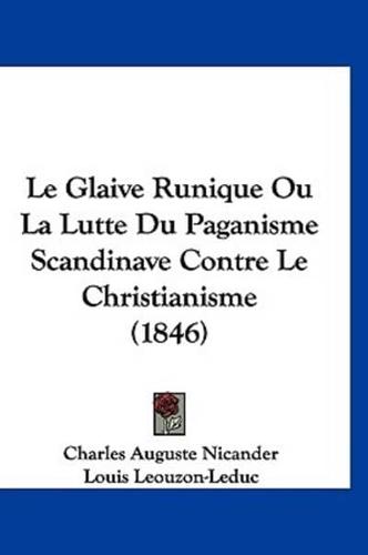 Le Glaive Runique Ou La Lutte Du Paganisme Scandinave Contre Le Christianisme (1846)