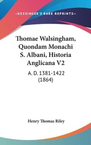 Thomae Walsingham, Quondam Monachi S. Albani, Historia Anglicana V2