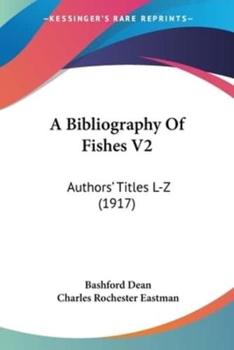 A Bibliography Of Fishes V2