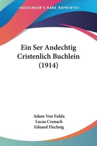 Ein Ser Andechtig Cristenlich Buchlein (1914)