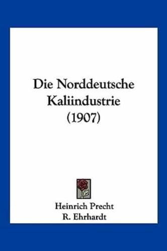 Die Norddeutsche Kaliindustrie (1907)