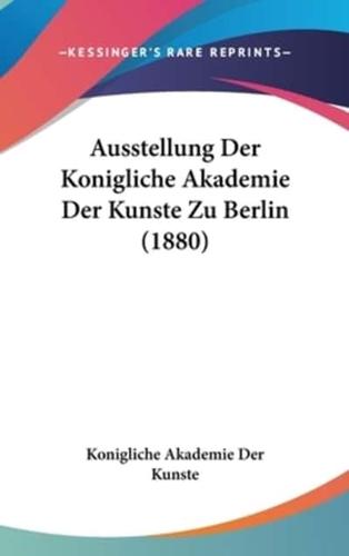 Ausstellung Der Konigliche Akademie Der Kunste Zu Berlin (1880)