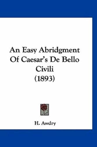 An Easy Abridgment Of Caesar's De Bello Civili (1893)