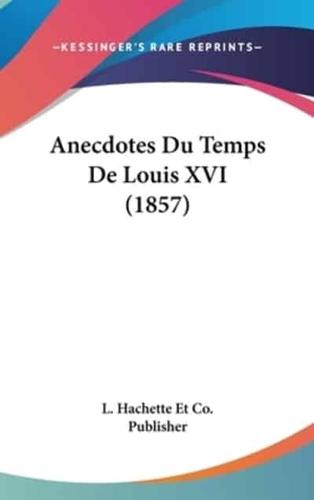 Anecdotes Du Temps De Louis XVI (1857)