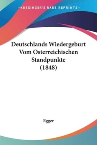 Deutschlands Wiedergeburt Vom Osterreichischen Standpunkte (1848)