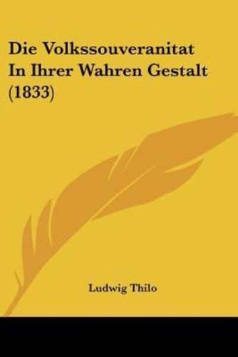 Die Volkssouveranitat In Ihrer Wahren Gestalt (1833)