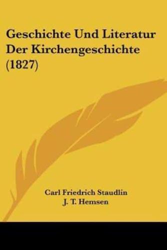 Geschichte Und Literatur Der Kirchengeschichte (1827)