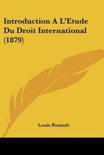 Introduction A L'Etude Du Droit International (1879)