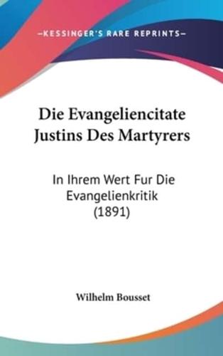 Die Evangeliencitate Justins Des Martyrers