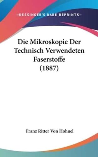 Die Mikroskopie Der Technisch Verwendeten Faserstoffe (1887)