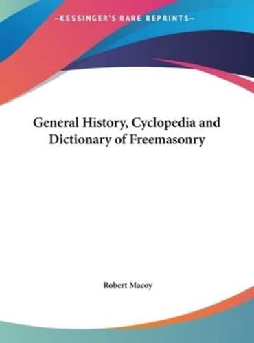 General History, Cyclopedia and Dictionary of Freemasonry