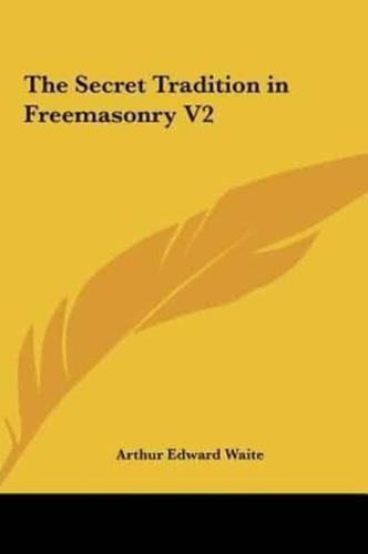 The Secret Tradition in Freemasonry V2