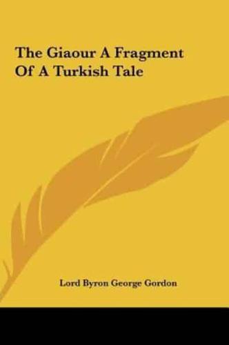The Giaour a Fragment of a Turkish Tale