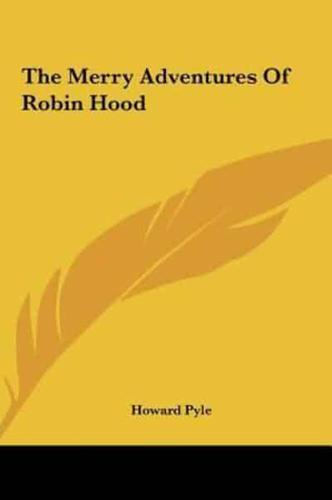 The Merry Adventures of Robin Hood the Merry Adventures of Robin Hood