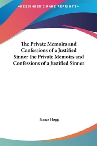 The Private Memoirs and Confessions of a Justified Sinner the Private Memoirs and Confessions of a Justified Sinner
