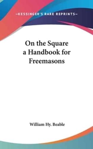 On the Square a Handbook for Freemasons