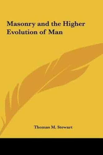 Masonry and the Higher Evolution of Man