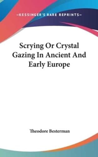 Scrying or Crystal Gazing in Ancient and Early Europe